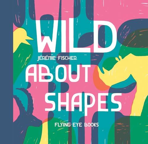 Beispielbild fr Wild About Shapes zum Verkauf von WorldofBooks