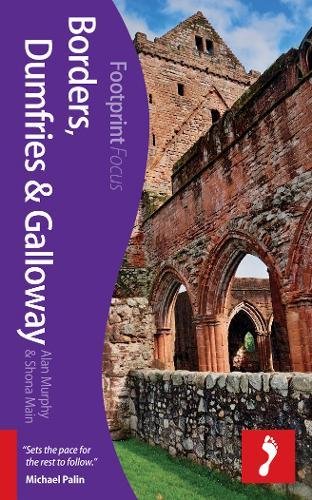 Borders, Dumfries & Galloway Footprint Focus Guide (9781909268258) by Murphy, Alan