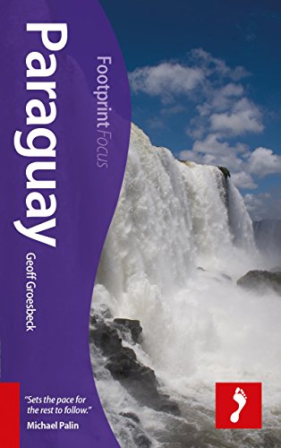 Beispielbild fr Paraguay Footprint Focus Guide : Includes Asuncion, Ciudad del Este, Iguazu Falls, Jesuit Missions zum Verkauf von Buchpark