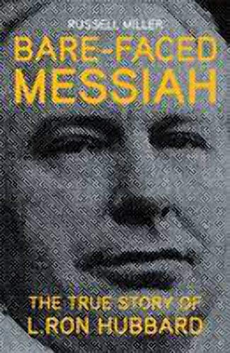 Bare-faced Messiah - the True Story of L. Ron Hubbard - Russell Miller