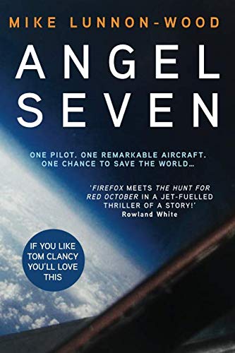 9781909269750: Angel Seven: ‘A jet-fuelled thriller of a story!’ Rowland White