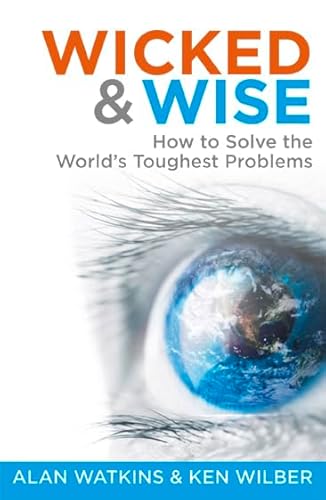 Wicked & Wise: How to Solve the World's Toughest Problems