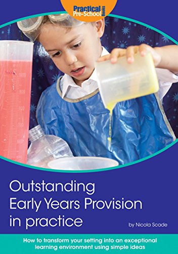 9781909280595: Outstanding Early Years Provision in Practice: How to Transform Your Setting into an Exceptional Learning Environment Using Simple Ideas
