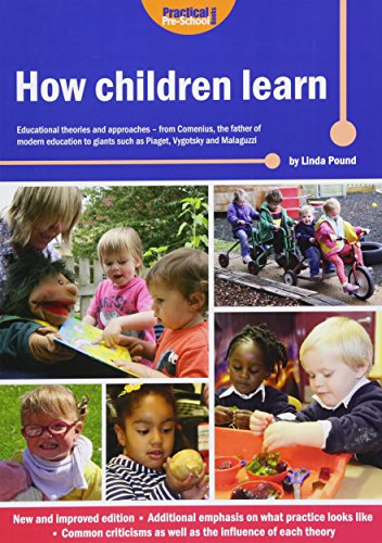 Beispielbild fr How Children Learn: Educational Theories and Approaches - from Comenius the Father of Modern Education to Giants Such as Piaget, Vygotsky and Malaguzzi zum Verkauf von WorldofBooks