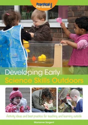 9781909280847: Developing Early Science Skills Outdoors: Activity Ideas and Best Practice for Teaching and Learning Outside