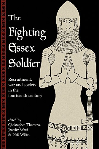 Stock image for The Fighting Essex Soldier: Recruitment, War and Society in the Fourteenth Century for sale by WorldofBooks