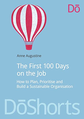 Beispielbild fr The First 100 Days on the Job : How to plan, prioritize and build a sustainable organisation zum Verkauf von Blackwell's