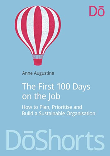 9781909293151: The First 100 Days on the Job: How to plan, prioritize and build a sustainable organisation (DoShorts)