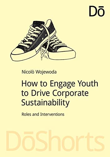 Beispielbild fr How to Engage Youth to Drive Corporate Sustainability : Roles and Interventions zum Verkauf von Blackwell's