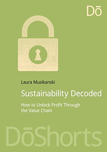 Beispielbild fr Sustainability Decoded: How to Unlock Profit Through the Value Chain (Doshorts) zum Verkauf von Chiron Media