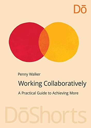 Beispielbild fr Working Collaboratively: A Practical Guide to Achieving More zum Verkauf von THE SAINT BOOKSTORE