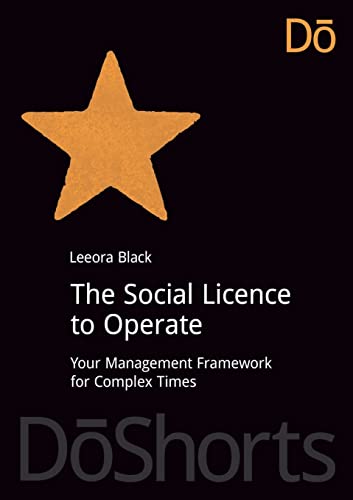 Stock image for The Social Licence to Operate: Your Management Framework for Complex Times for sale by THE SAINT BOOKSTORE