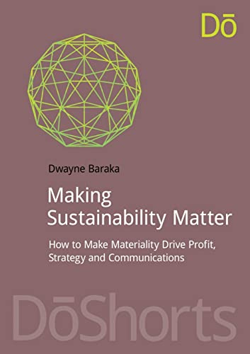 Stock image for Making Sustainability Matter : How to Make Materiality Drive Profit, Strategy and Communications for sale by Blackwell's