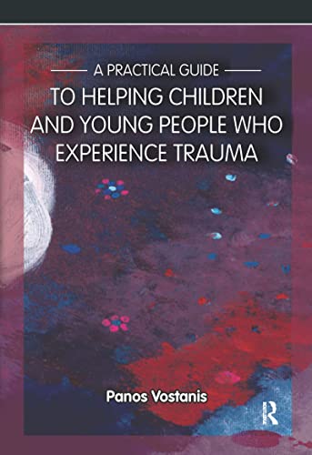 Stock image for A Practical Guide to Helping Children and Young People Who Experience Trauma for sale by Blackwell's