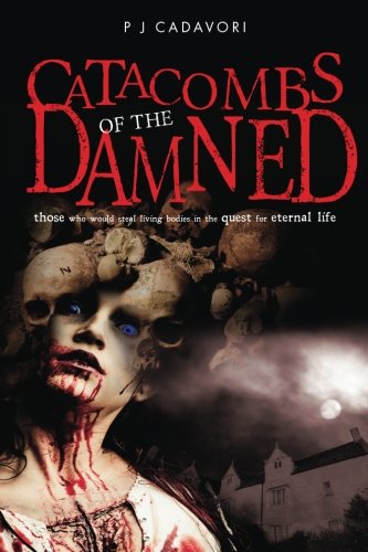 Stock image for Catacombs of the Damned: Those who would steal living bodies in the quest for eternal life for sale by WorldofBooks