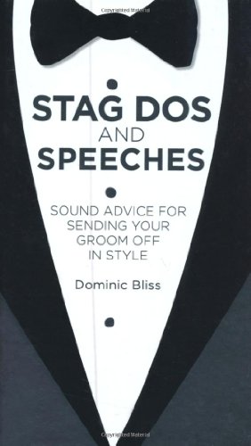 Stock image for Stag Dos and Speeches: Sound Advice for Sending Your Groom Off in Style for sale by Books From California