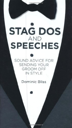 9781909313002: Stag Dos and Speeches: Sound Advice for Sending Your Groom Off in Style