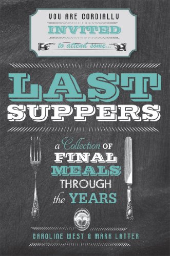 Beispielbild fr Last Suppers: A collection of final meals through the years zum Verkauf von Gil's Book Loft