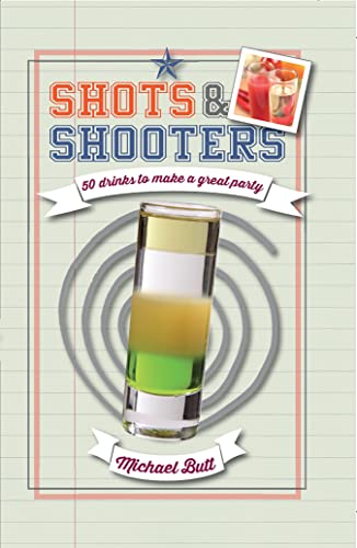 Beispielbild fr Shots & Shooters: 50 drinks to make a great party zum Verkauf von WorldofBooks