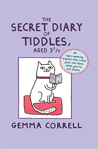Stock image for The Secret Diary of Tiddles, Aged 3 3/4: An Eye-Opening Expos? Into What Your Cat Does When You're Not There for sale by ThriftBooks-Dallas