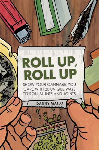 Stock image for Roll Up, Roll Up: Show your cannabis you care with 20 unique ways to roll blunts and joints for sale by HPB-Diamond