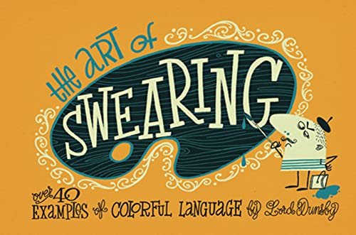 Beispielbild fr The Art of Swearing : Over 40 Fine Examples of Foul Language zum Verkauf von Better World Books