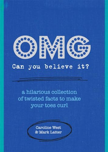 Beispielbild fr Omg! Can You Believe It?: A Hilarious Collection of Twisted Facts to Make Your Toes Curl zum Verkauf von ThriftBooks-Dallas