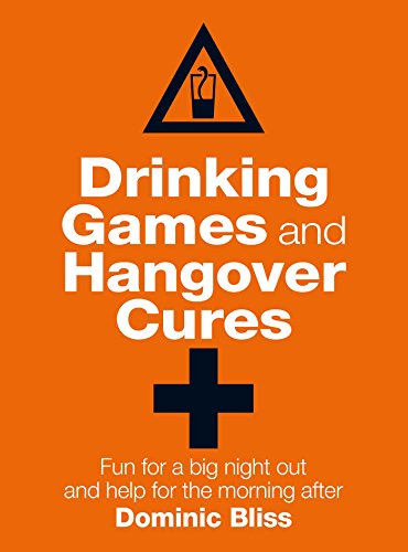 Stock image for Drinking Games and Hangover Cures: Fun for a big night out and help for the morning after for sale by Gulf Coast Books