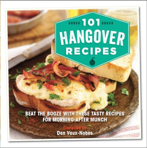 Imagen de archivo de 101 Hangover Recipes: Beat the booze with these tasty recipes for morning-after munchies a la venta por WorldofBooks