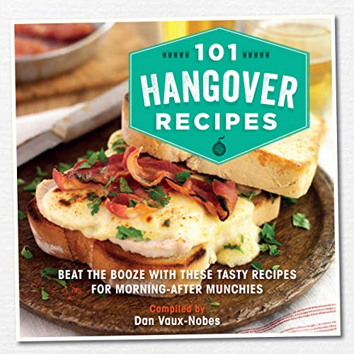 Stock image for 101 Hangover Recipes: Beat the booze with these tasty recipes for morning-after munchies for sale by WorldofBooks