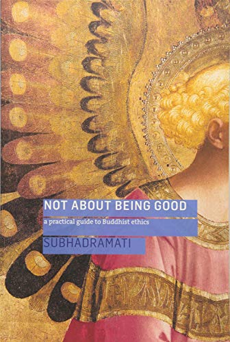 Beispielbild fr Not About Being Good: A Practical Guide to Buddhist Ethics zum Verkauf von WorldofBooks