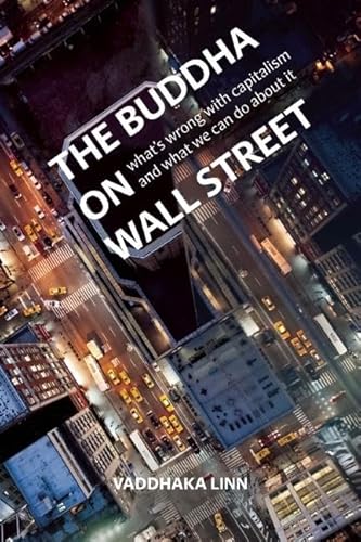 Imagen de archivo de The Buddha on Wall Street: What�s Wrong with Capitalism and What We Can Do about It a la venta por More Than Words