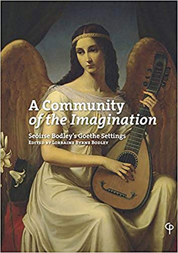 Beispielbild fr 'A Community of the Imagination: Seirse Bodley's Goethe Settings" zum Verkauf von Tall Stories BA