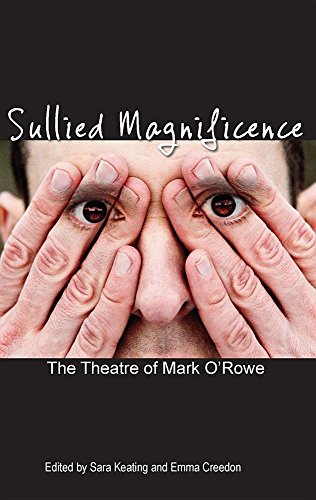 Stock image for Sullied Magnificence: The Theatre of Mark O'Rowe for sale by Tall Stories BA