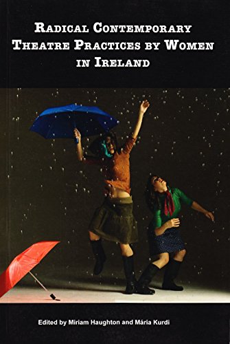 Stock image for Radical Contemporary Theatre Practices by Women in Ireland for sale by Better World Books
