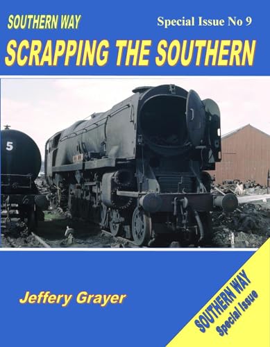 Beispielbild fr Southern Way Scrapping the Southern: Special Issue No 9 (The Southern Way Special Issues) zum Verkauf von AwesomeBooks