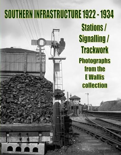 9781909328112: Southern Infrastructure 1922 - 1934: Stations / Signalling / Trackwork