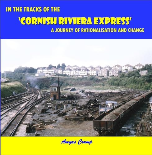 Beispielbild fr In the Tracks of the Cornish Riviera Express: A Journey of Rationalisation and Change zum Verkauf von AwesomeBooks