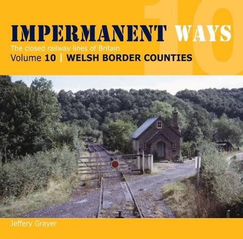 Beispielbild fr Impermanent Ways: The Closed Lines of Britain - Welsh Borders: Vol 10 zum Verkauf von Monster Bookshop