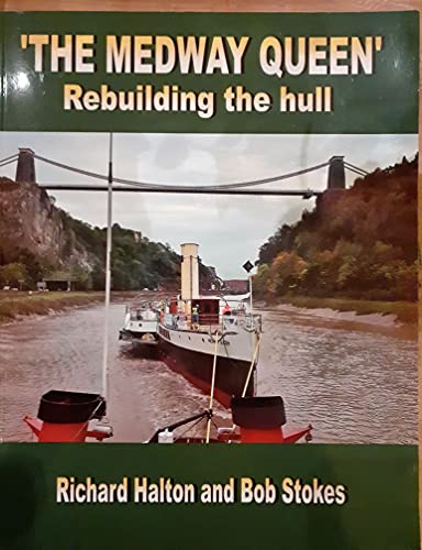 Stock image for The Medway Queen Rebuilding the Hull for sale by WorldofBooks