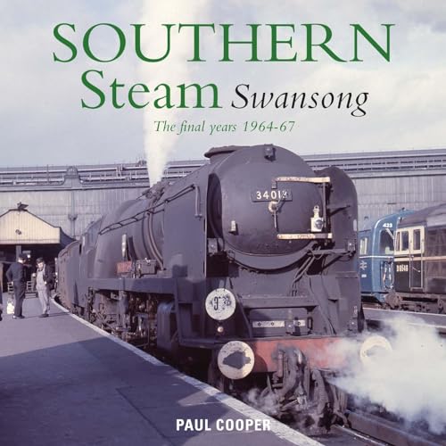 Beispielbild fr Southern Steam Swansong: The Final Years 1964-67 zum Verkauf von WorldofBooks