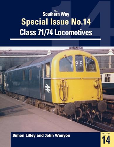 9781909328686: The Southern Way Special Issue No. 14: Class 71/74 Locomotives (The Southern Way Special Issues)