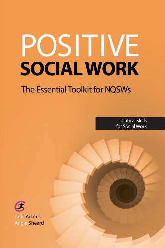 Positive Social Work: The Essential Toolkit for NQSWs (Critical Skills for Social Work) (9781909330054) by Adams, Julie; Sheard, Angie