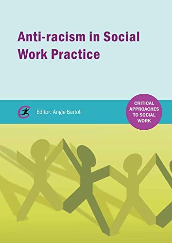 Stock image for Anti-racism in Social Work practice (Critical Approaches to Social Work) for sale by WorldofBooks