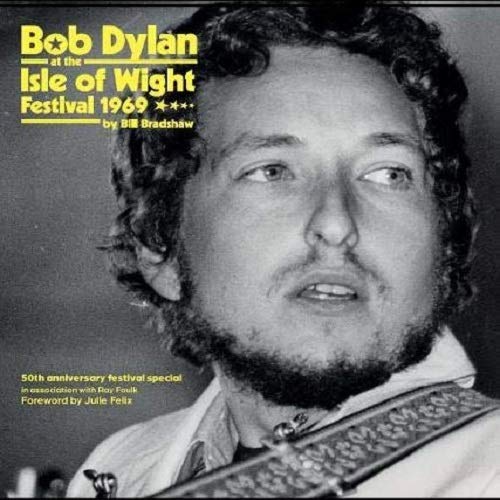 Stock image for Bob Dylan at the Isle of Wight Festival 1969: 50th Anniversary Festival Special for sale by Revaluation Books