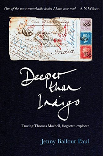 Imagen de archivo de Deeper than Indigo: Tracing Thomas Machell, Forgotten Explorer a la venta por SecondSale