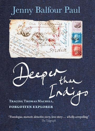 Beispielbild fr Deeper Than Indigo: Tracing Thomas Machell, Forgotten Explorer zum Verkauf von WorldofBooks