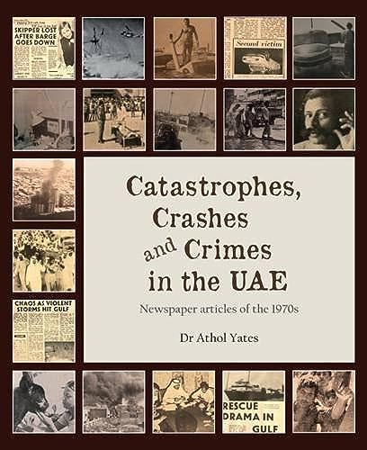 Stock image for Catastrophes, Crashes and Crimes in the UAE: Newspaper articles of the 1970s for sale by Books Unplugged
