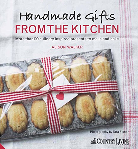 Stock image for Handmade Gifts from the Kitchen: 100 culinary inspired presents to make and bake for sale by MusicMagpie