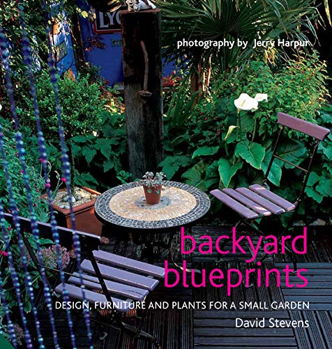 Stock image for Backyard Blueprints: Design, furniture and plants for a small garden for sale by AwesomeBooks
